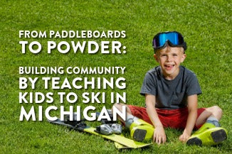 From Paddleboards to Powder: Building Community by Teaching Kids to Ski in Michigan