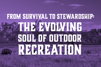 From Survival to Stewardship: The Evolving Soul of Outdoor Recreation
