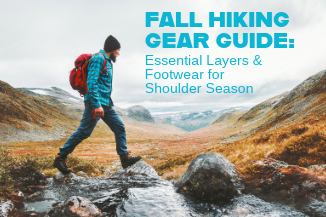 Fall Hiking Gear Guide: Essential Layers & Footwear for Shoulder Season