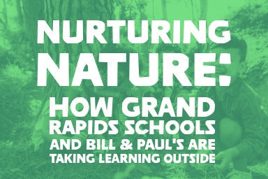 Nurturing Nature: How Grand Rapids Schools and Bill & Paul's Are Taking Learning Outside