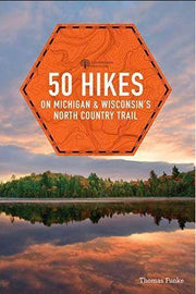 50 Hikes on Michigans and Wisconsins North Country Trail - Bill & Paul's Sporthaus