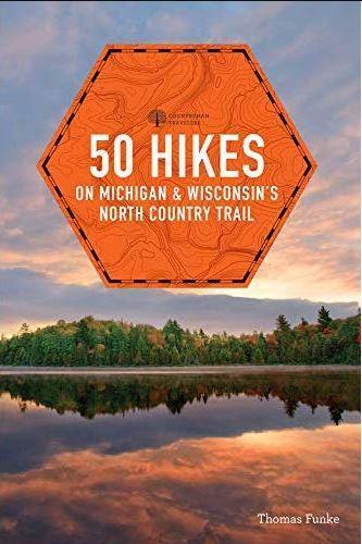 50 Hikes on Michigans and Wisconsins North Country Trail