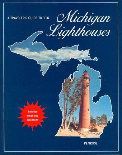 A Travelers Guide to 116 Michigan Lighthouses