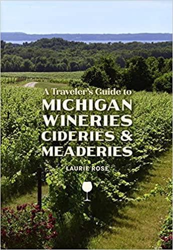 Travelers Guide to Michigan Wineries, Cideries and Meaderies